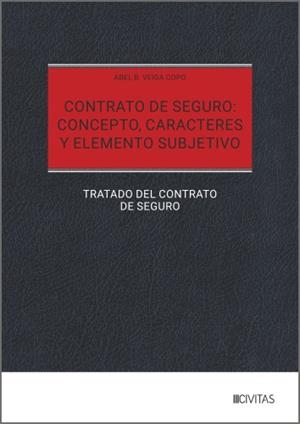 CONTRATO DE SEGURO : CONCEPTO, CARACTERES Y ELEMENTO SUBJETIVO | 9788410856776 | VEIGA COPO, ABEL B.