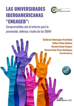 UNIVERSIDADES IBEROAMERICANAS “ENGAGED”, LAS : COMPROMETIDAS CON EL ENTORNO PARA LA PREVENCIÓN, DEFENSA Y LUCHA DE LOS DDHH | 9791370067038