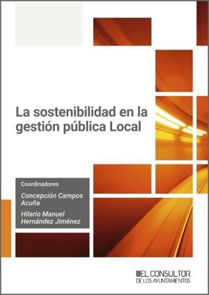 SOSTENIBILIDAD EN LA GESTIÓN PÚBLICA LOCAL, LA | 9791399118728 | CAMPOS ACUNA, CONCEPCIÓN / HERNANDEZ, HILARIO MANUEL