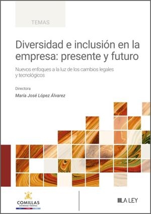 DIVERSIDAD E INCLUSION EN LA EMPRESA : PRESENTE Y FUTURO | 9791388078156 | LOPEZ ALVAREZ, MARIA JOSÉ