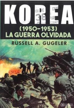 KOREA (1950-1953) LA GUERRA OLVIDADA | 9791399160505 | GUGELER, RUSSELL A.