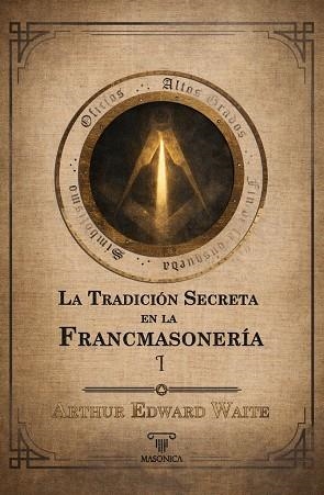 TRADICIÓN SECRETA EN LA FRANCMASONERIA (VOLUMEN I), LA | 9791387560904 | WAITE, ARTHUR EDWARD