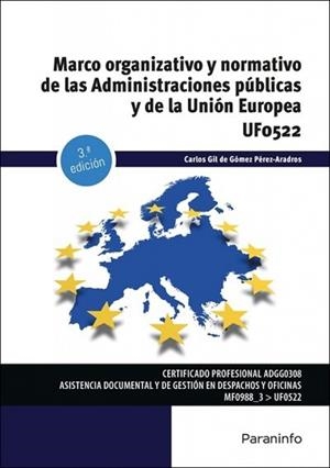 MARCO ORGANIZATIVO Y NORMATIVO DE LAS ADMINISTRACIONES PÚBLICAS Y DE LA UNIÓN EUROPEA | 9788428374033 | GIL DE GOMEZ, CARLOS