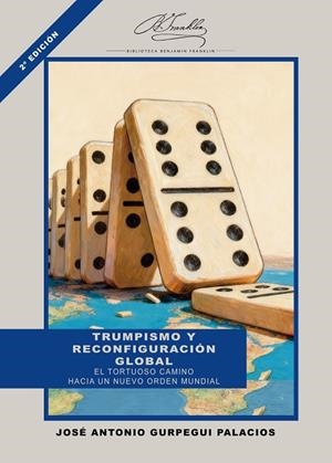 TRUMPISMO Y RECONFIGURACIÓN GLOBAL (2 EDICIÓN) | 9788410432369 | GURPEGUI PALACIOS, JOSE ANTONIO