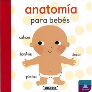 ANATOMIA PARA BEBES | 9791370340544 | EDICIONES, SUSAETA
