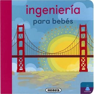 INGENIERIA PARA BEBES | 9791370340568 | EDICIONES, SUSAETA