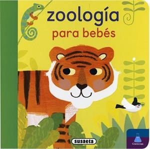ZOOLOGIA PARA BEBES | 9791370340575 | EDICIONES, SUSAETA