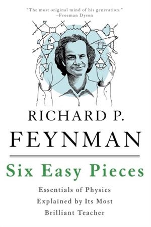 SIX EASY PIECES | 9780465025275 | FEYNMAN, RICHARD / LEIGHTON, ROBERT / SANDS, MATTHEW