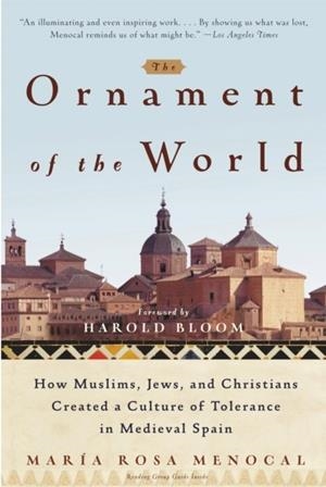 ORNAMENT OF THE WORLD, THE | 9780316168717 | MENOCAL, MARIA ROSA