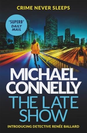LATE SHOW, THE (RENÉE BALLARD 1) | 9781409147558 | CONNELLY, MICHAEL