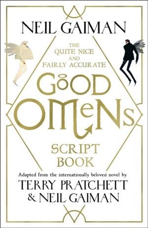 QUITE NICE AND FAIRLY ACCURATE GOOD OMENS SCRIPT BOOK, THE | 9781472261281 | GAIMAN, NEIL