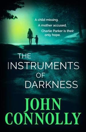 INSTRUMENTS OF DARKNESS, THE (CHARILE PARKER 21) | 9781529391909 | CONNOLLY, JOHN