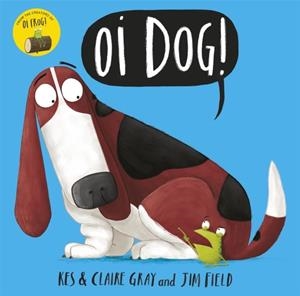 OI DOG! | 9781444919592 | GRAY, KES,GRAY, CLAIRE