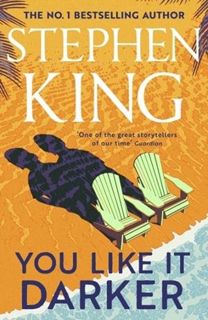 YOU LIKE IT DARKER | 9781399725095 | KING, STEPHEN