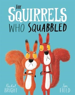 SQUIRRELS WHO SQUABBLED, THE | 9781408340479 | BRIGHT, RACHEL