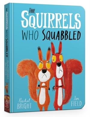 SQUIRRELS WHO SQUABBLED BOARD BOOK, THE | 9781408355763 | BRIGHT, RACHEL