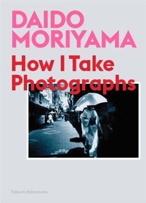 DAIDO MORIYAMA | 9781786274243 | MORIYAMA, DAIDO / NAKAMOTO, TAKESHI