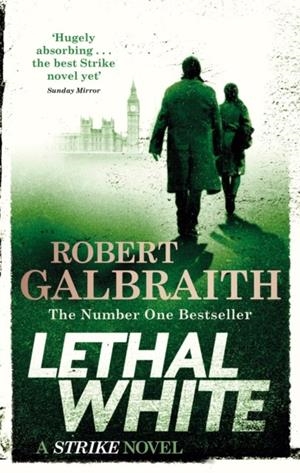 LETHAL WHITE (CORMORAN STRIKE 4) | 9780751572872 | GALBRAITH, ROBERT