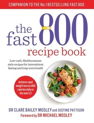 FAST 800 RECIPE BOOK, THE | 9781780724133 | BAILEY MOSLEY, CLARE