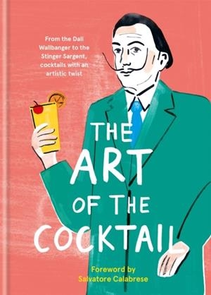 ART OF THE COCKTAIL, THE | 9781781576564