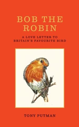 BOB THE ROBIN | 9781856755313 | PUTMAN, TONY