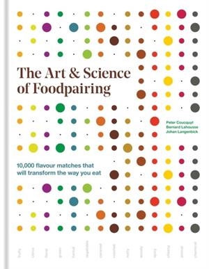 ART & SCIENCE OF FOODPAIRING, THE | 9781784722906 | COUCQUYT, PETER / LAHOUSSE, BERNARD / LANGENBICK, JOHAN