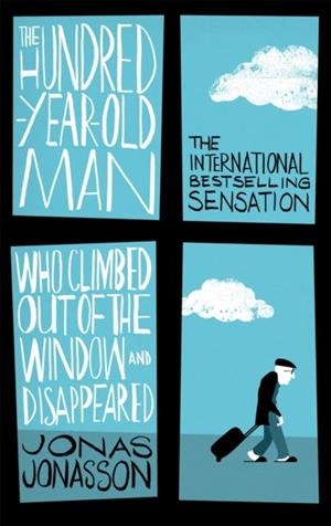 HUNDRED-YEAR-OLD MAN WHO CLIMBED OUT OF THE WINDOW AND DISAPPEARED, THE | 9780349141800 | JONASSON, JONAS