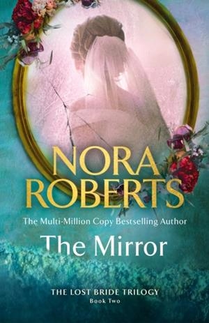 MIRROR, THE (THE LOST BRIDE TRILOGY 2) | 9780349437538 | ROBERTS, NORA