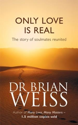 ONLY LOVE IS REAL | 9780749916206 | WEISS, BRIAN