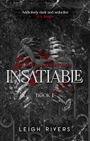 INSATIABLE (THE EDGE OF DARKNESS TRILOGY 1) | 9780349448541 | RIVERS, LEIGH