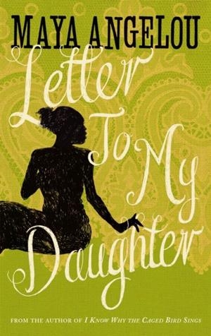LETTER TO MY DAUGHTER | 9781844086115 | ANGELOU, MAYA