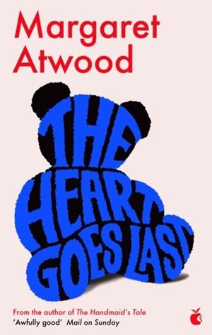 HEART GOES LAST, THE | 9780349007298 | ATWOOD, MARGARET