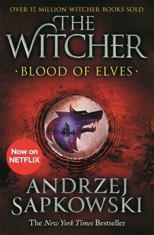 WITCHER SAGA 03, THE. BLOOD OF ELVES | 9781473231078 | SAPKOWSKI, ANDRZEJ