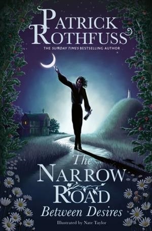 NARROW ROAD BETWEEN DESIRES, THE | 9781399616218 | ROTHFUSS, PATRICK