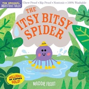 INDESTRUCTIBLES : THE ITSY BITSY SPIDER | 9781523505098 | FROST, MADDIE / PIXTON, AMY
