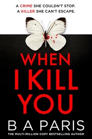 WHEN I KILL YOU | 9780008788582 | PARIS, B. A.