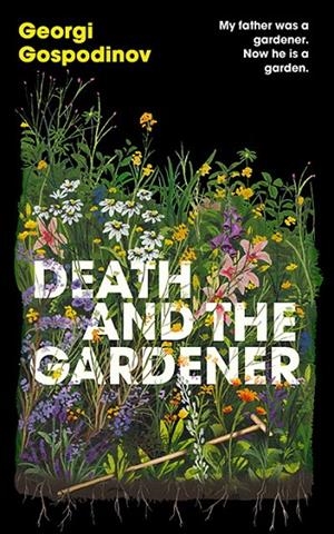 DEATH AND THE GARDENER | 9781399631044 | GOSPODINOV, GEORGI