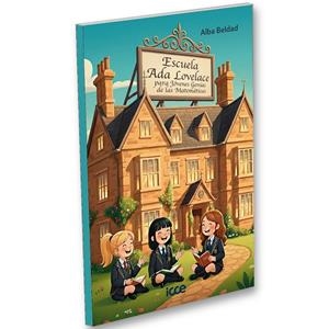 ESCUELA ADA LOVELACE PARA JÓVENES GENIAS DE LAS MATEMÁTICAS | 9788472786592 | BELDAD, ALBA