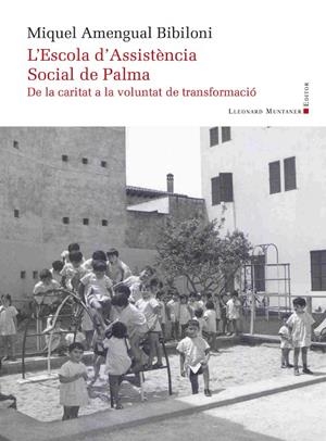 ESCOLA D'ASSISTÈNCIA SOCIAL DE PALMA, L' | 9788410377837 | AMENGUAL BIBILONI, MIQUEL