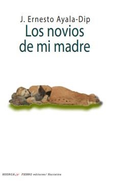 NOVIOS DE MI MADRE, LOS | 9791399129458 | AYALA-DIP, J. ERNESTO