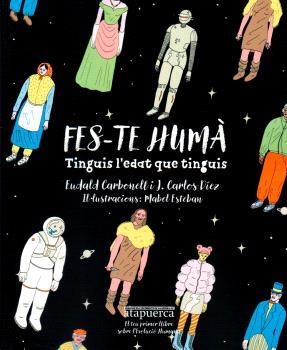 FES-TE HUMÀ TINGIS L'EDAT QUE TINGUIS | 9791399009699 | CARBONELL, EUDALD / DÍEZ, J. CARLOS
