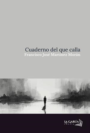 CUADERNO DEL QUE CALLA | 9791399003482 | MARTÍNEZ MORÁN, FRANCISCO JOSÉ