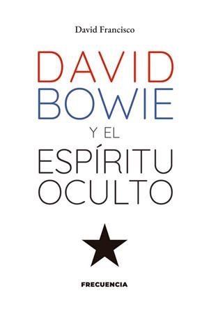 DAVID BOWIE Y EL ESPÍRITU OCULTO | 9791399116816 | FRANCISCO, DAVID
