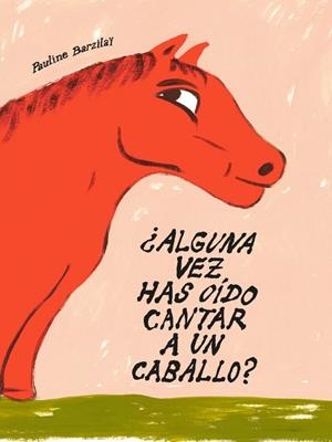 ALGUNA VEZ HAS OÍDO CANTAR A UN CABALLO? | 9791399047059 | BARZILAÏ, PAULINE