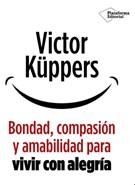 BONDAD, AMABILIDAD Y COMPASIÓN PARA VIVIR CON ALEGRÍA | 9791388080487 | KÜPPERS, VICTOR