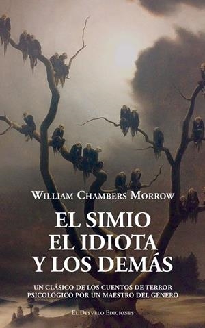SIMIO, EL IDIOTA Y LOS DEMÁS, EL | 9791387799540 | CHAMBERS MORROW, WILLIAM