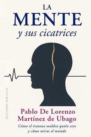 MENTE Y SUS CICATRICES, LA | 9788411723565 | LORENZO MARTÍNEZ DE UBAGO, PABLO DE