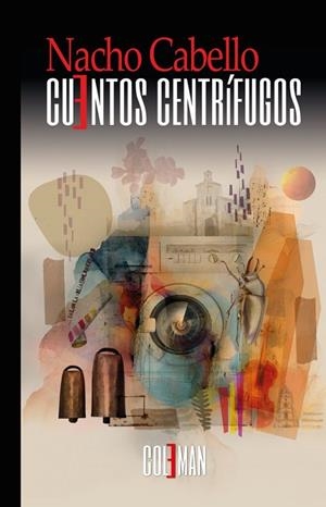 CUENTOS CENTRIFUGOS | 9791399133448 | CABELLO, NACHO