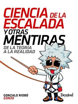 CIENCIA DE LA ESCALADA Y OTRAS MENTIRAS | 9788498297270 | RIOBO BROSSE, GONZALO