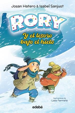RORY 03. RORY Y EL TESORO BAJO EL HIELO | 9788468377018 | HATERO, JOSAN / SANJUST, ISABEL